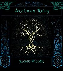 ARTHUAN REBIS - Sacred woods